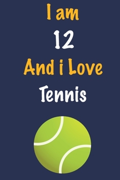 Paperback I am 12 And i Love Tennis: Journal for Tennis Lovers, Birthday Gift for 12 Year Old Boys and Girls who likes Ball Sports, Christmas Gift Book for Book