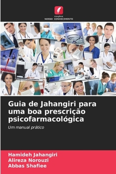 Guia de Jahangiri para uma boa prescrição psicofarmacológica: Um manual prático (Portuguese Edition)