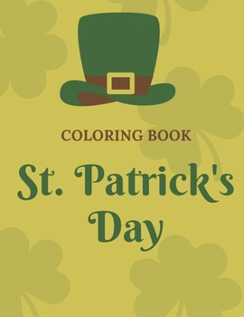 Paperback St. Patrick's Day coloring book: Coloring Book with Beautiful Saint Patrick Things, Irish Shamrock, Leprechaun and Other Saint Patrick's Day Stuff Book