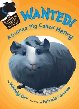 WANTED! A Guinea Pig Called Henry - Book #3 of the Rainbow Street Shelter