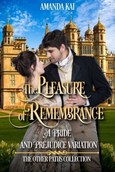 Paperback The Pleasure of Remembrance: A Pride and Prejudice Variation Book