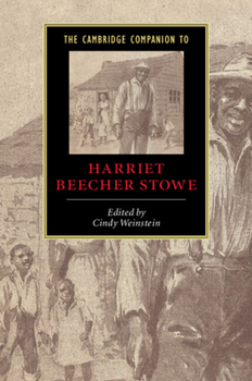 The Cambridge Companion to Harriet Beecher Stowe (Cambridge Companions to Literature)