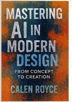 Paperback Mastering AI in Modern Design: From Concept to Creation Book