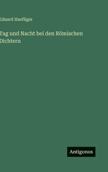 Hardcover Tag und Nacht bei den Römischen Dichtern [German] Book