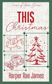 This Christmas: A Christmas Novella About Rekindling Love (Twist of Fate)