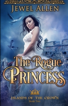 The Rogue Princess - Book #3 of the Islands of the Crown