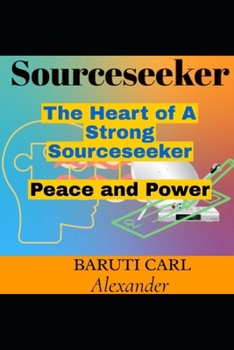 Paperback The Heart of A Strong Sourceseeker: Peace and Power Book