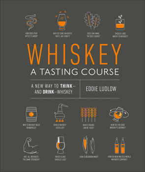 Hardcover Whiskey: A Tasting Course: A New Way to Think--And Drink--Whiskey Book