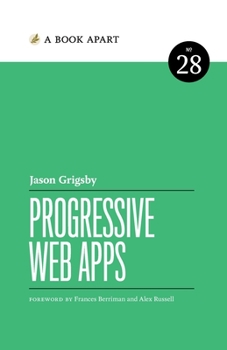Progressive Web Apps - Book #28 of the A Book Apart