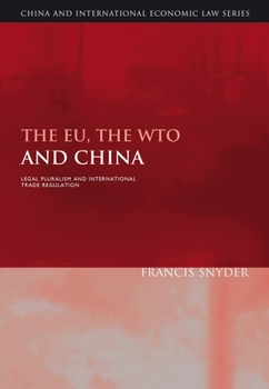 The Eu, the Wto and China - Book  of the China and International Economic Law