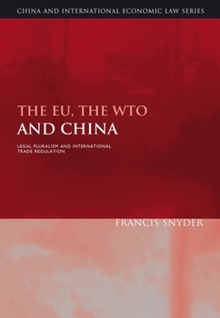 Hardcover The Eu, the Wto and China: Legal Pluralism and International Trade Regulation Book