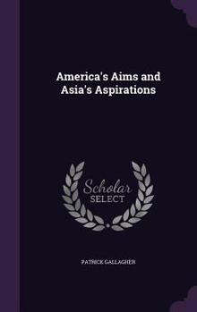 Hardcover America's Aims and Asia's Aspirations Book