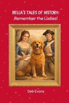 Paperback Bella's Tales of History: Remember the Ladies! Book