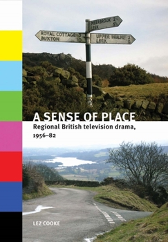 Hardcover A sense of place: Regional British television drama, 1956-82 Book
