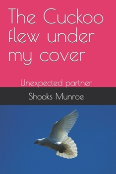 Paperback The Cuckoo flew under my cover: Unexpected partner Book