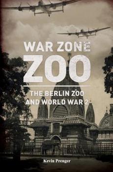 Paperback War Zone Zoo: The Berlin Zoo and World War 2 Book