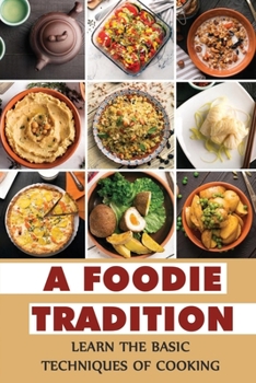 Paperback A Foodie Tradition: Learn The Basic Techniques Of Cooking Book