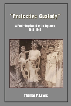 Paperback "Protective Custody": A Family Imprisoned by the Japanese 1942 - 1945 Book