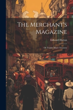 Paperback The Merchant's Magazine: Or Trades Man's Treasury Book