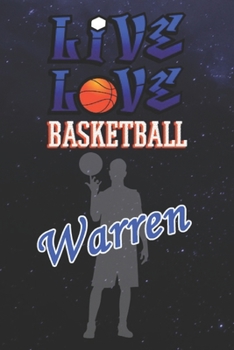 Live Love Basketball Warren : The Perfect Notebook For Proud Basketball Fans Or Players | Forever Suitbale Gift For Boys | Diary | College Ruled | ... - 6 x 9 Inch - Notebook - Notepad - Paperback