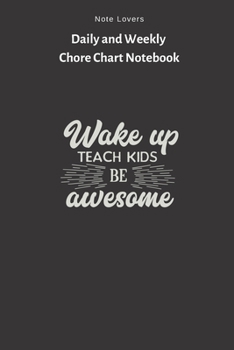 Paperback Wake Up, Teach Kids, Be Awesome - Daily and Weekly Chore Chart Notebook: Kids Chore Journal - Kids Responsibility Tracker - Checklist - Perfect Gift f Book