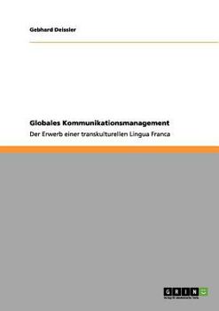 Paperback Globales Kommunikationsmanagement: Der Erwerb einer transkulturellen Lingua Franca [German] Book