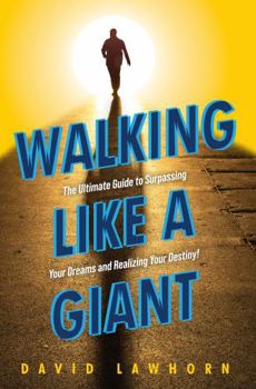 Paperback Walking Like a Giant: The Ultimate Guide to Surpassing Your Dreams and Realizing Your Destiny! Book