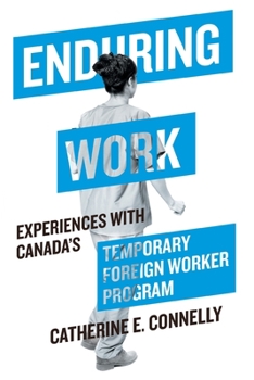Paperback Enduring Work: Experiences with Canada's Temporary Foreign Worker Program Book