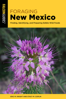 Paperback Foraging New Mexico: Finding, Identifying, and Preparing Edible Wild Plants in New Mexico Book