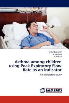 Paperback Asthma among children using Peak Expiratory Flow Rate as an indicator Book