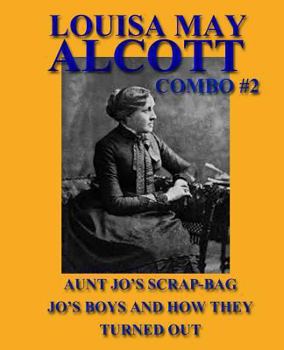 Paperback Louisa May Alcott Combo #2: Aunt Jo's Scrap-Bag/Jo's Boys and How They Turned Out Book