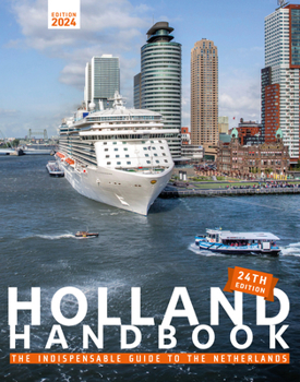 Paperback The Holland Handbook 2024: The Indispensable Guide to Living in the Netherlands Book