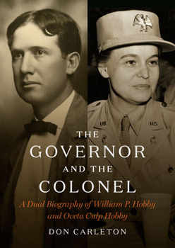 Hardcover The Governor and the Colonel: A Dual Biography of William P. Hobby and Oveta Culp Hobby Book