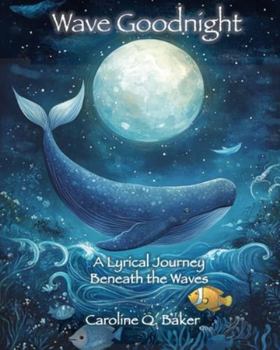 Paperback Wave Goodnight: A Lyrical Journey Beneath the Waves Book