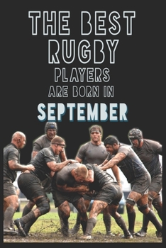 The Best Rugby Players are born in September journal: 6*9 Lined Diary Notebook, Journal or Planner and Gift with 120 pages