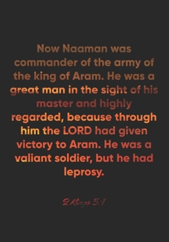 Paperback 2 Kings 5: 1 Notebook: Now Naaman was commander of the army of the king of Aram. He was a great man in the sight of his master an Book