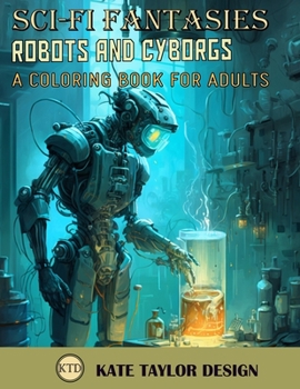 Paperback Robots and Cyborgs: A Coloring Book for Adults: A Futuristic Vision of Man and Machine Book