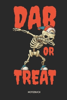 Dab Or Treat Notizbuch: Lustiges Halloween Büchlein für Hip-Hop Fans | Dotted Notebook / Punkteraster | 120 gepunktete Seiten | ca. A5 Format | ... Männer, Frauen & Kinder (German Edition)