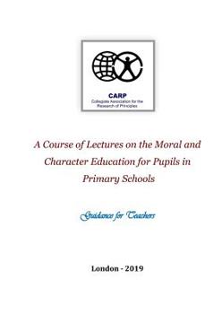 Paperback A Course of Lectures on the Moral and Character Education for Pupils in Primary Schools: Guidance for Teachers Book