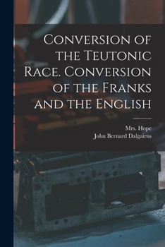 Paperback Conversion of the Teutonic Race. Conversion of the Franks and the English Book