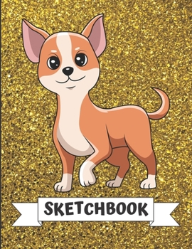 Sketchbook: Adorable Chihuahua Puppy Dog Cover Design with Glitter Printed Notebook and Journal. Perfect Doodling, Sketching and Writing Book for Kids and Adult of All Ages.