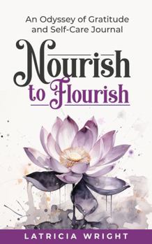 Paperback Nourish to Flourish: An Odyssey of Gratitude and Self-Care Book