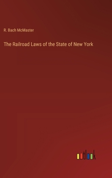 Hardcover The Railroad Laws of the State of New York Book