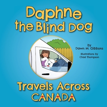 Paperback Daphne the Blind Dog Travels Across Canada Book