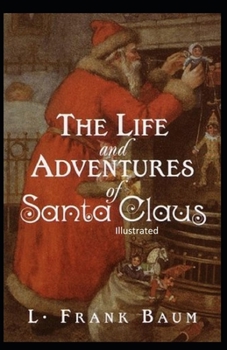 Paperback The Life and Adventures of Santa Claus Illustrated Book