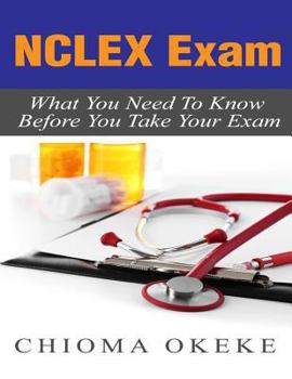 Paperback NCLEX Exam: What You Need To Know Before You Take Your Exam Book