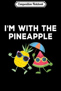 Paperback Composition Notebook: I'm With the Pineapple Funny Halloween Pineapple Costume Journal/Notebook Blank Lined Ruled 6x9 100 Pages Book