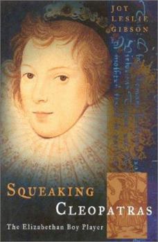 Hardcover Squeaking Cleopatras: The Elizabethan Boy Player Book