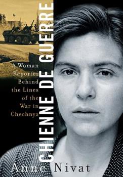 Hardcover Chienne de Guerre a Woman Reporter Behind the Lines of the War in Chechnya Book