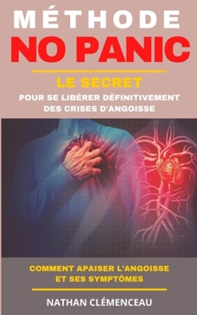 Paperback M?thode NO PANIC: Le secret pour se lib?rer d?finitivement des crises d'angoisse [French] Book